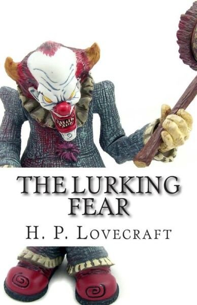 The Lurking Fear - H P Lovecraft - Böcker - Createspace - 9781505534429 - 13 december 2014
