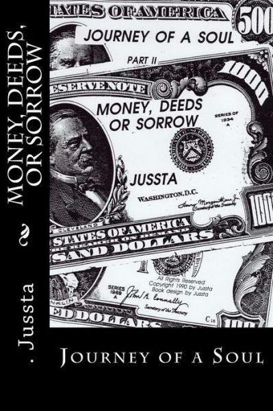 Money, Deeds, or Sorrow - Jussta - Bøger - Createspace - 9781505787429 - 26. marts 1991