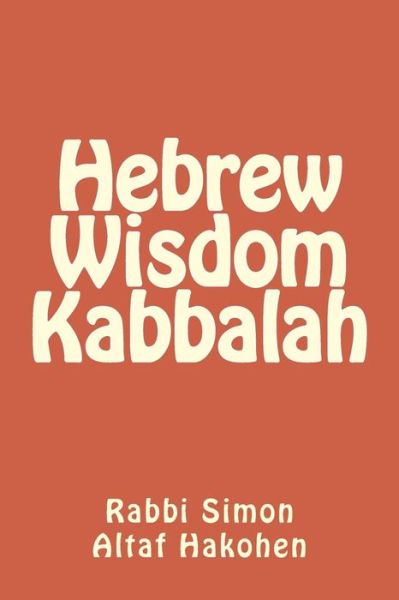 Cover for Rabbi Simon Altaf Hakohen · Hebrew Wisdom Kabbalah (Paperback Book) (2015)