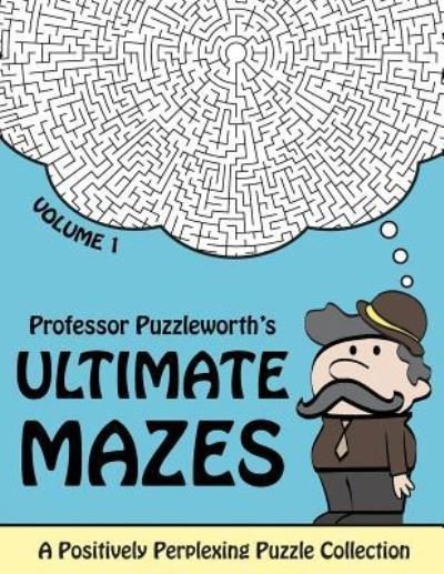 Cover for Professor Puzzleworth · Professor Puzzleworth's Ultimate Mazes (Taschenbuch) (2015)