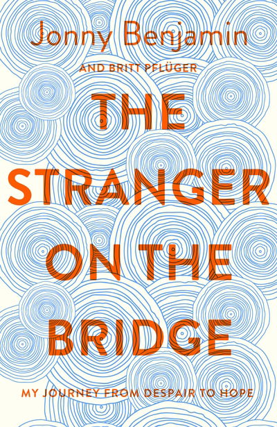 Cover for Jonny Benjamin · Stranger on the Bridge - My Journey from Suicidal Despair to Hope (Inbunden Bok) (2018)