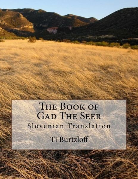 Cover for Ti Burtzloff · The Book of Gad the Seer: Slovenian Translation (Paperback Book) (2015)