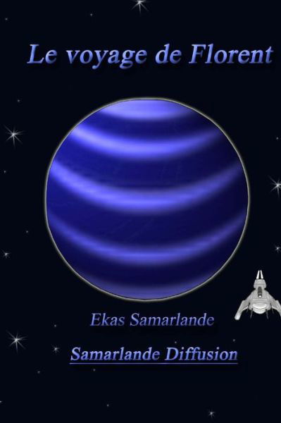 Le Voyage De Florent - Ekas Samarlande - Livros - Createspace - 9781514837429 - 5 de julho de 2015