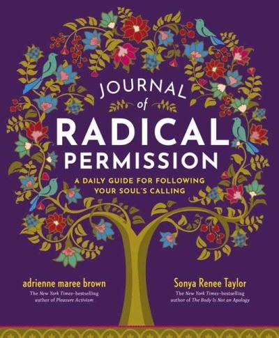 Journal of Radical Permission: A Daily Guide for Following Your Soul’s Calling - Sonya Renee Taylor - Kirjat - Berrett-Koehler Publishers - 9781523002429 - tiistai 2. elokuuta 2022