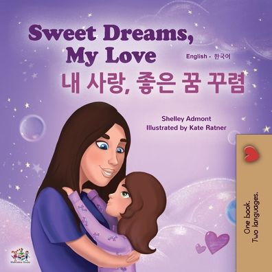 Cover for Shelley Admont · Sweet Dreams, My Love (English Korean Bilingual Book for Kids) - English Korean Bilingual Collection (Paperback Book) [Large type / large print edition] (2020)