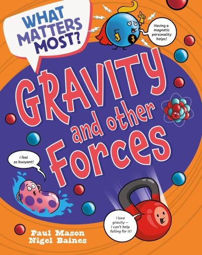 What Matters Most?: Gravity and Other Forces - What Matters Most? - Paul Mason - Boeken - Hachette Children's Group - 9781526324429 - 9 mei 2024