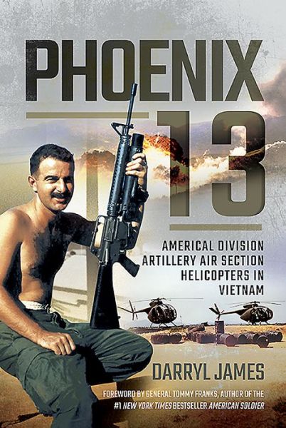 Cover for Darryl James · Phoenix 13 - Elite Helicopter Units in Vietnam: Americal Division Artillery Air Section (Hardcover Book) (2020)