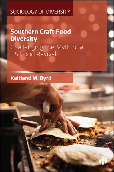 Cover for Byrd, Kaitland M. (University of Michigan) · Southern Craft Food Diversity: Challenging the Myth of a US Food Revival - Sociology of Diversity (Pocketbok) (2021)
