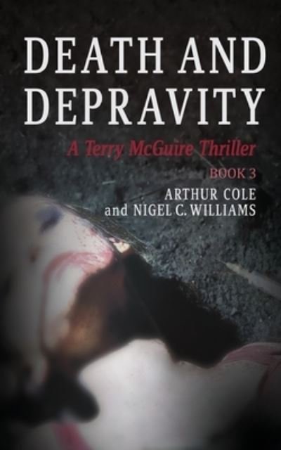 Cover for Cole, Arthur, Williams, Nigel · Death &amp; Depravity (Book) (2016)