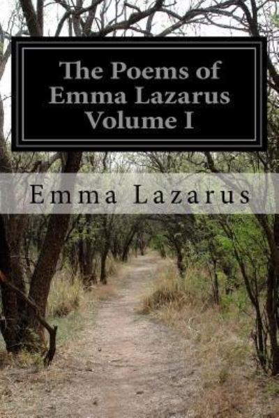 The Poems of Emma Lazarus Volume I - Emma Lazarus - Books - Createspace Independent Publishing Platf - 9781530804429 - March 30, 2016