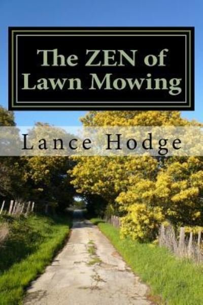 Cover for Lance Hodge · The ZEN of Lawn Mowing (Paperback Bog) (2016)