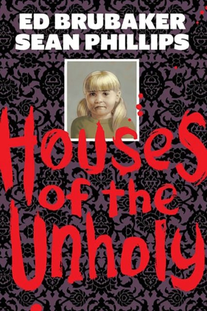 Cover for Ed Brubaker · Houses of the Unholy (Hardcover Book) (2024)
