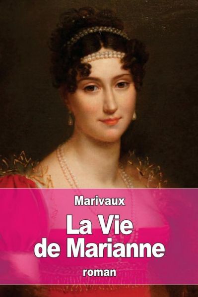 Cover for Pierre Carlet de Chamblain de Marivaux · La Vie de Marianne (Taschenbuch) (2016)