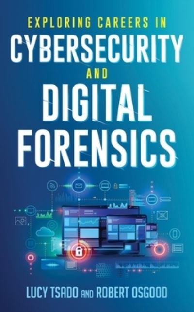 Cover for Tsado, Lucy K., Lamar University · Exploring Careers in Cybersecurity and Digital Forensics (Taschenbuch) (2024)