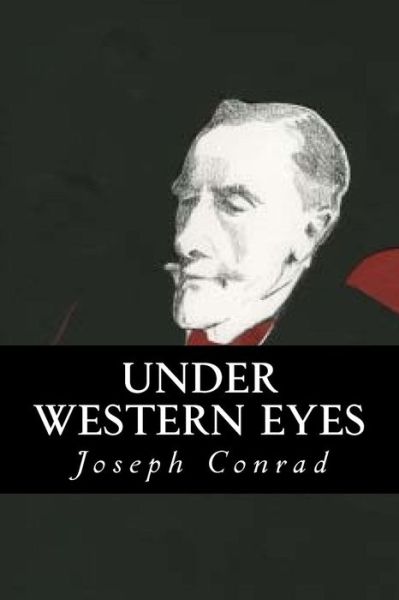 Under Western Eyes - Joseph Conrad - Livros - Createspace Independent Publishing Platf - 9781539418429 - 9 de outubro de 2016