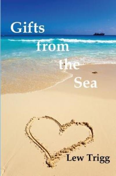 Gifts from the Sea - Lew Trigg - Bøger - Createspace Independent Publishing Platf - 9781539984429 - 22. februar 2017