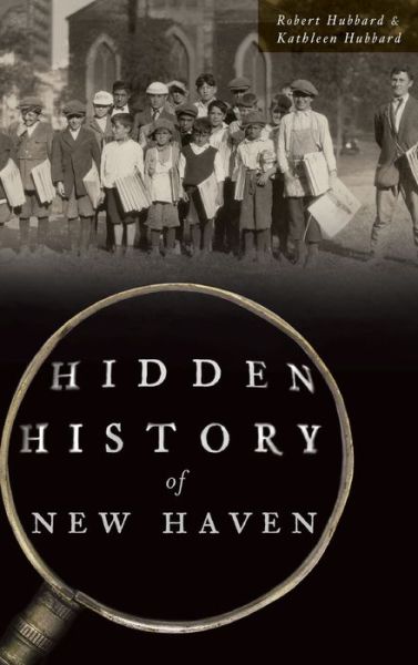 Cover for Robert Hubbard · Hidden History of New Haven (Inbunden Bok) (2019)