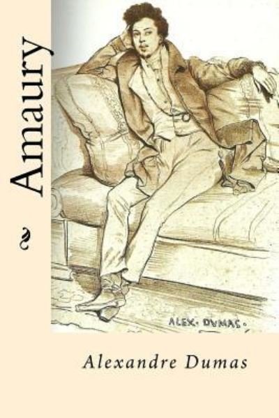 Amaury - Alexandre Dumas - Boeken - Createspace Independent Publishing Platf - 9781542867429 - 1 februari 2017