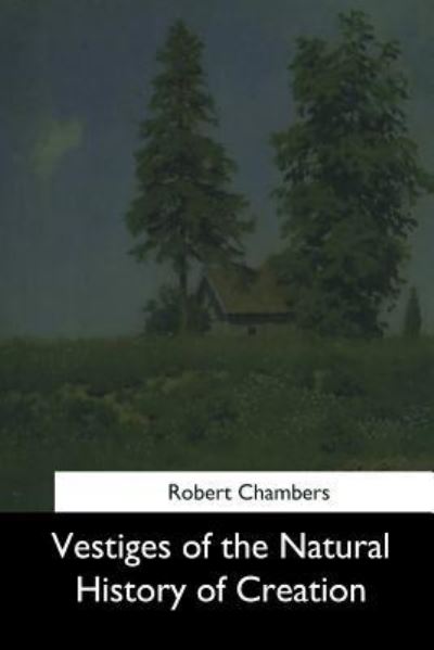 Cover for Professor Robert Chambers · Vestiges of the Natural History of Creation (Paperback Book) (2017)