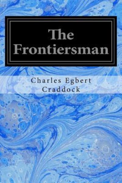 Cover for Charles Egbert Craddock · The Frontiersman (Pocketbok) (2017)