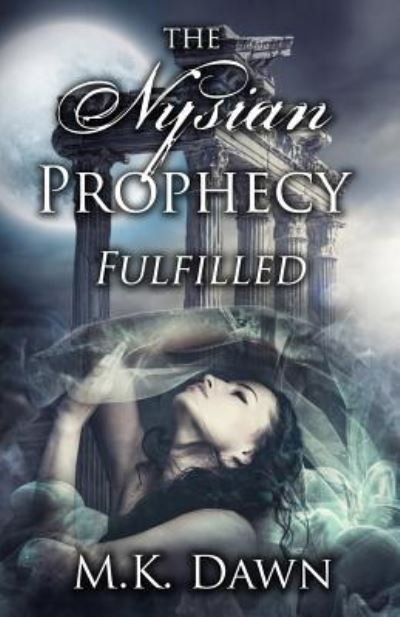 The Nysian Prophecy Fulfilled - M K Dawn - Kirjat - Createspace Independent Publishing Platf - 9781548120429 - sunnuntai 25. kesäkuuta 2017