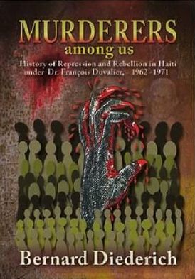 Cover for Bernard Diederich · The Murderers Among Us: History of Repression and Rebellion in Haiti under Dr. Francois Duvalier, 1962-1971 (Taschenbuch) (2011)