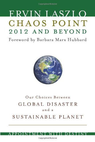 Chaos Point 2012 and Beyond: Appointment with Destiny - Ervin Laszlo - Books - Hampton Roads Publishing Company - 9781571746429 - September 1, 2010