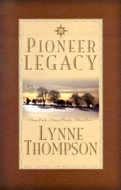 Cover for Lynne Thompson · Pioneer Legacy: a Story of Faith, a Story of Miracles, a Story of Love (Paperback Book) [First edition] (2002)