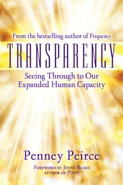 Transparency: Seeing Through to Our Expanded Human Capacity - Penney Peirce - Boeken - Beyond Words Publishing - 9781582706429 - 25 januari 2018