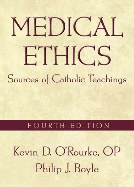 Cover for Kevin D. O'Rourke · Medical Ethics: Sources of Catholic Teachings, Fourth Edition (Paperback Bog) [Fourth edition] (2011)
