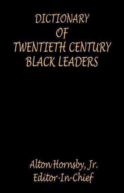 Cover for Hornsby, Alton, Jr. · Dictionary of Twentieth Century Black Leaders (Paperback Book) (2005)