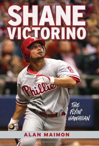 Cover for Alan Maimon · Shane Victorino: The Flyin' Hawaiian (Hardcover Book) [F First edition] (2011)