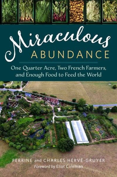 Cover for Perrine Herve-Gruyer · Miraculous Abundance: One Quarter Acre, Two French Farmers, and Enough Food to Feed the World (Pocketbok) (2016)