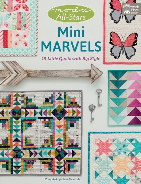 Cover for Lissa Alexander · Moda All-Stars - Mini Marvels: 15 Little Quilts with Big Style (Pocketbok) (2016)