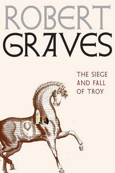 Cover for Robert Graves · The Siege And Fall Of Troy (Innbunden bok) (2018)