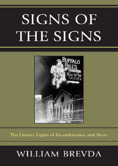 Cover for William Brevda · Signs of the Signs: The Literary Lights of Incandescence and Neon (Hardcover Book) (2011)