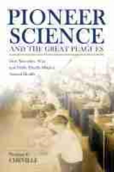 Pioneer Science and the Great Plagues: How Microbes, War, and Public Health Shaped Animal Health - New Directions in the Human-Animal Bond - Norman F. Cheville - Books - Purdue University Press - 9781612496429 - March 30, 2021