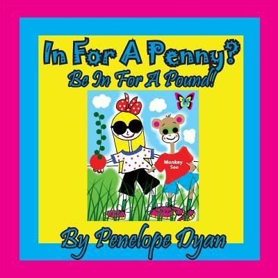 Cover for Penelope Dyan · In for a Penny? Be in for a Pound! (Paperback Book) (2018)