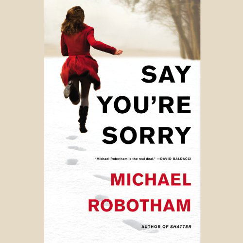 Cover for Michael Robotham · Say You Re Sorry (Joseph O Loughlin) (Audiobook (CD)) [Unabridged edition] (2012)