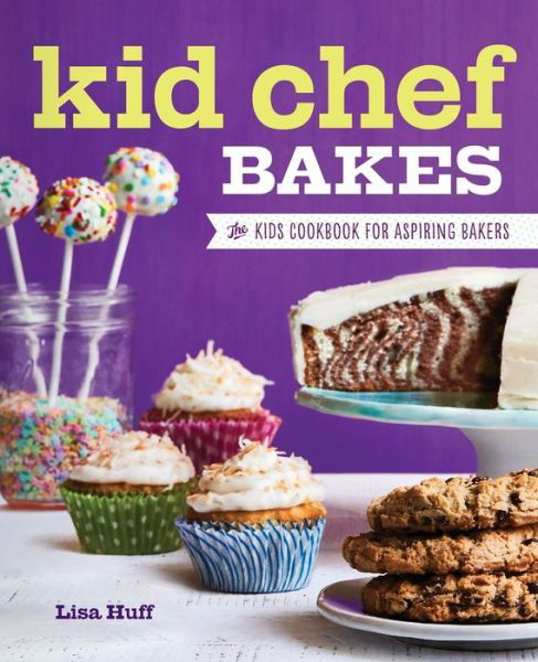 Cover for Lisa Huff · Kid Chef Bakes (Paperback Book) (2017)