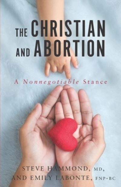 The Christian and Abortion - Emily LaBonte Fnp-Bc - Books - Credo House Publishers - 9781625861429 - July 15, 2019