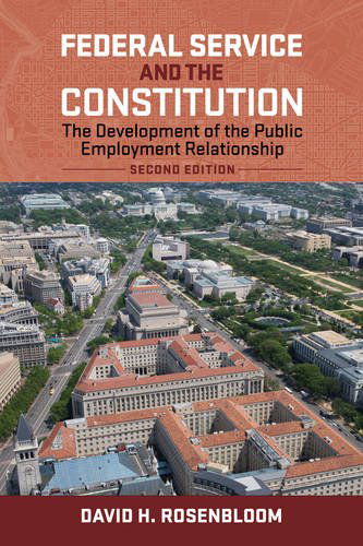 Cover for David H. Rosenbloom · Federal Service and the Constitution: The Development of the Public Employment Relationship - Public Management and Change series (Hardcover bog) [Second edition] (2014)