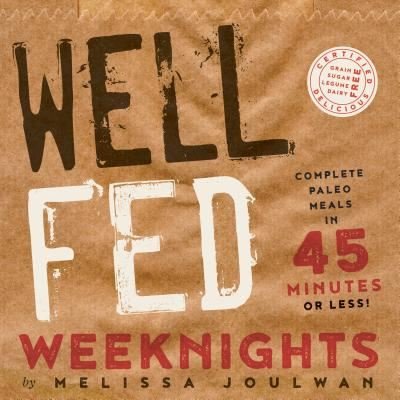 Cover for Melissa Joulwan · Well Fed Weeknights: Complete Paleo Meals in 45 Minutes or Less (Pocketbok) (2016)