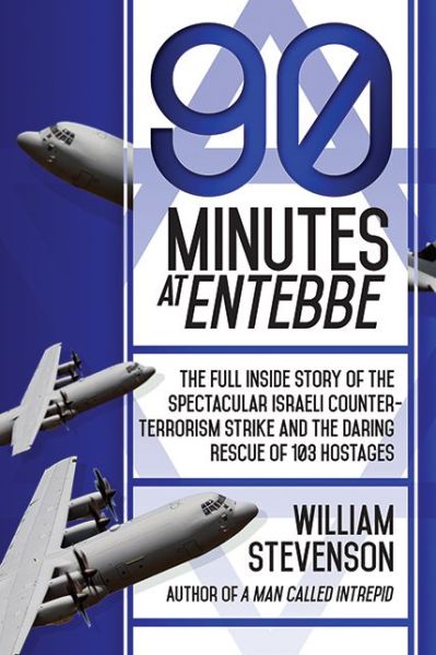 Cover for William Stevenson · 90 Minutes at Entebbe: the Full Inside Story of the Spectacular Israeli Counterterrorism Strike and the Daring Rescue of 103 Hostages (Paperback Book) (2015)