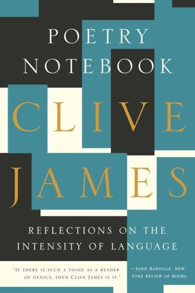 Cover for Clive James · Poetry Notebook - Reflections on the Intensity of Language (Paperback Book) (2024)