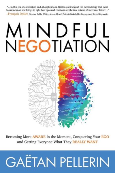 Cover for Gaetan Pellerin · Mindful NEGOtiation: Becoming More Aware in the Moment, Conquering Your Ego and Getting Everyone What They Really Want (Paperback Book) (2021)