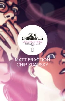 Cover for Matt Fraction · Sex Criminals Volume 3: Three the Hard Way (Taschenbuch) (2016)
