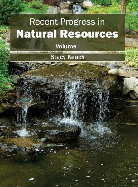 Cover for Stacy Keach · Recent Progress in Natural Resources: Volume I (Inbunden Bok) (2015)