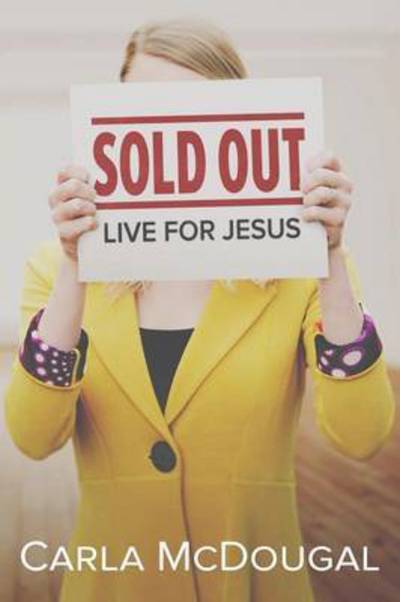 Cover for Carla McDougal · Sold Out: Live for Jesus (Paperback Book) (2015)