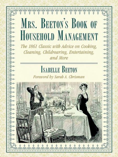 Cover for Isabella Beeton · Mrs. Beeton's Book of Household Management: The 1861 Classic with Advice on Cooking, Cleaning, Childrearing, Entertaining, and More (Hardcover Book) (2015)